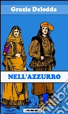 Nell'azzurro. E-book. Formato Mobipocket ebook di Grazia Deledda