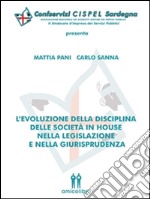 L’evoluzione della disciplina delle società in house nella legislazione e nella giurisprudenza. E-book. Formato EPUB ebook