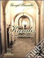 Karalis - la trilogia di Cagliari. E-book. Formato EPUB ebook