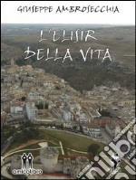 L'elisir della vita. E-book. Formato EPUB ebook