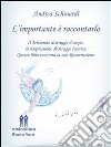 L'importante è raccontarlo: IL TERREMOTO DISTRUGGE IL CORPO, LA DEPRESSIONE DI-STRUGGE L’ANIMA. QUESTO LIBRO RACCONTA LA MIA RICOSTRUZIONE.. E-book. Formato EPUB ebook di Andrea Schinardi