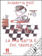 La mia gatta è sul tavolo. E-book. Formato EPUB ebook