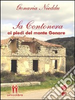 Sa Contonera: Ai piedi del monte Gonare. E-book. Formato PDF ebook