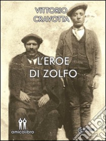 L'eroe di zolfo. E-book. Formato EPUB ebook di Vittorio Cravotta