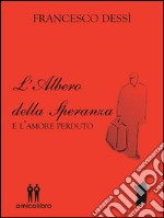 L'albero della speranza e l'amore perduto. E-book. Formato EPUB ebook