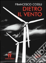 Dietro il vento. E-book. Formato Mobipocket ebook