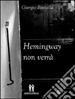 Hemingway non verrà. E-book. Formato EPUB ebook