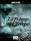 La polvere del tempo. E-book. Formato Mobipocket ebook di Daniele Picciuti