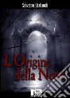 L'origine della notte. E-book. Formato Mobipocket ebook di Salvatore Stefanelli