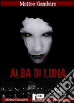 Alba di lunaLe cronache di Avorio Vol.1. E-book. Formato EPUB