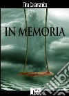 In memoria. E-book. Formato EPUB ebook di Tina Caramanico