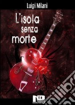 L'isola senza morte. E-book. Formato EPUB ebook