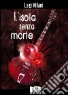 L'isola senza morte. E-book. Formato Mobipocket ebook di Luigi Milani