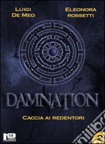 Damnation IICaccia ai Redentori. E-book. Formato Mobipocket ebook di Eleonora Rossetti