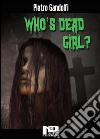 Who's dead girl? Ediz. italiana. E-book. Formato EPUB ebook di Pietro Gandolfi