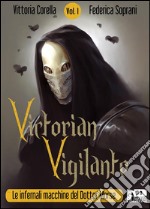 Victorian Vigilante - Le Infernali Macchine del Dottor Morse (Vol.1). E-book. Formato EPUB ebook