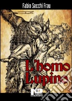 L'Homo Lupino. E-book. Formato EPUB ebook