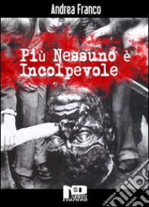 Più nessuno è incolpevole. E-book. Formato EPUB ebook di Andrea Franco