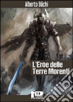 L&apos;eroe delle terre morenti. E-book. Formato Mobipocket