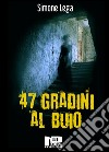 47 gradini al buio. E-book. Formato EPUB ebook di Simone Lega