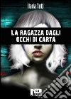 La ragazza dagli occhi di carta. E-book. Formato Mobipocket ebook di Ilaria Tuti