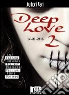 Deep Love 2. E-book. Formato EPUB ebook di Daniele Picciuti