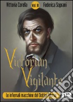 Victorian Vigilante - Le infernali macchine del dottor Morse (Vol. III). E-book. Formato EPUB ebook