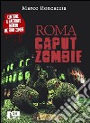 Roma caput zombie. E-book. Formato EPUB ebook