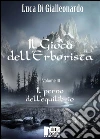 Il gioco dell'Erborista - Il perno dell'equilibrio (Vol. III). E-book. Formato EPUB ebook di Luca Di Gialleonardo