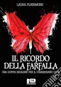 Il ricordo della farfallaUna doppia indagine per il commissario Clivi. E-book. Formato Mobipocket ebook di Laura Platamone