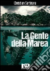 La gente della marea. E-book. Formato Mobipocket ebook di Christian Sartirana