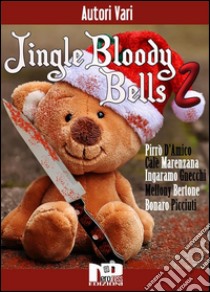 Jingle Bloody Bells 2. E-book. Formato Mobipocket ebook di Matteo Bertone