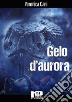 Gelo d'aurora. E-book. Formato EPUB ebook