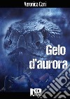 Gelo d'aurora. E-book. Formato EPUB ebook