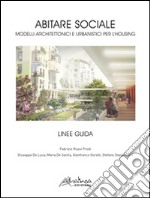 Abitare sociale: Modelli architettonici e urbanistici per l'housing. E-book. Formato PDF ebook