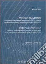 Involucro, clima, energia: Qualità bioclimatica ed efficienza energetica in architettura nel progetto tecnologico ambientale della pelle degli edifici. E-book. Formato PDF ebook