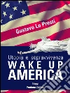 Wake Up America: Utopia e sopravvivenza. E-book. Formato EPUB ebook di Gustavo Lo Presti
