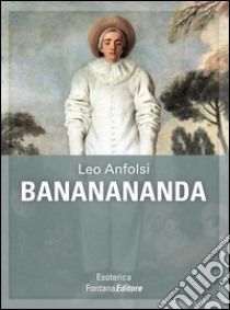 Bananananda. E-book. Formato Mobipocket ebook di Leonardo Anfolsi