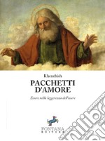 Pacchetti d'amore: Essere nella leggerezza dell’essere. E-book. Formato EPUB ebook