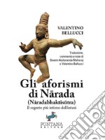 Gli aforismi di Narada (Naradabhaktisutra)Il segreto più intimo dell’estasi. E-book. Formato Mobipocket ebook