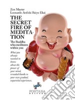 The Secret fire of MeditationThe Buddha who meditates within you. E-book. Formato Mobipocket ebook