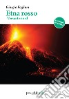 Etna rosso – versante nord: (edizione riveduta). E-book. Formato EPUB ebook di Giorgio Fogliani