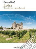 LOIRA: Il territorio, i vignaioli, i vini. E-book. Formato PDF