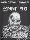 Anni '90: Dagli 883 a Carmageddon. E-book. Formato Mobipocket ebook di Marco Frullanti