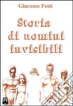 Storia di uomini invisibili. E-book. Formato EPUB ebook