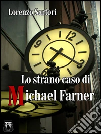 Lo strano caso di Michael Farner. E-book. Formato Mobipocket ebook