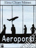 Aeroporti. E-book. Formato EPUB ebook