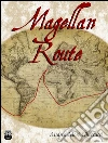 Magellan route. E-book. Formato EPUB ebook di Andrea Mori Checcucci