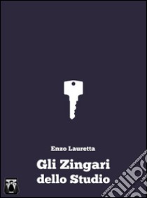 Gli zingari dello studio. E-book. Formato PDF ebook di Enzo Lauretta