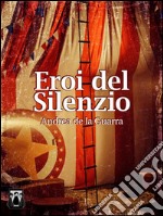 Eroi del silenzio. E-book. Formato EPUB